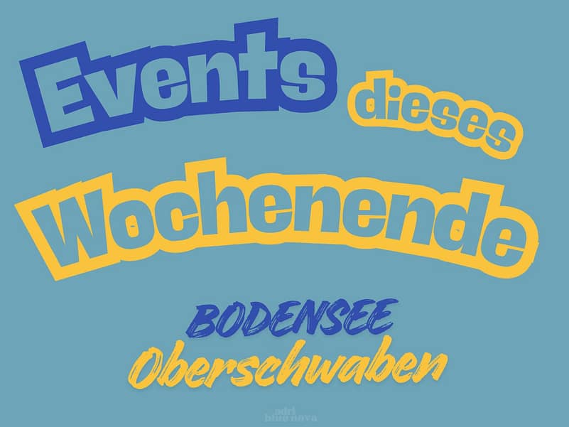 Events dieses Wochenende Bodensee Oberschwaben AdriBlueNova
